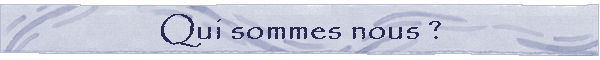 Qui sommes nous ?
